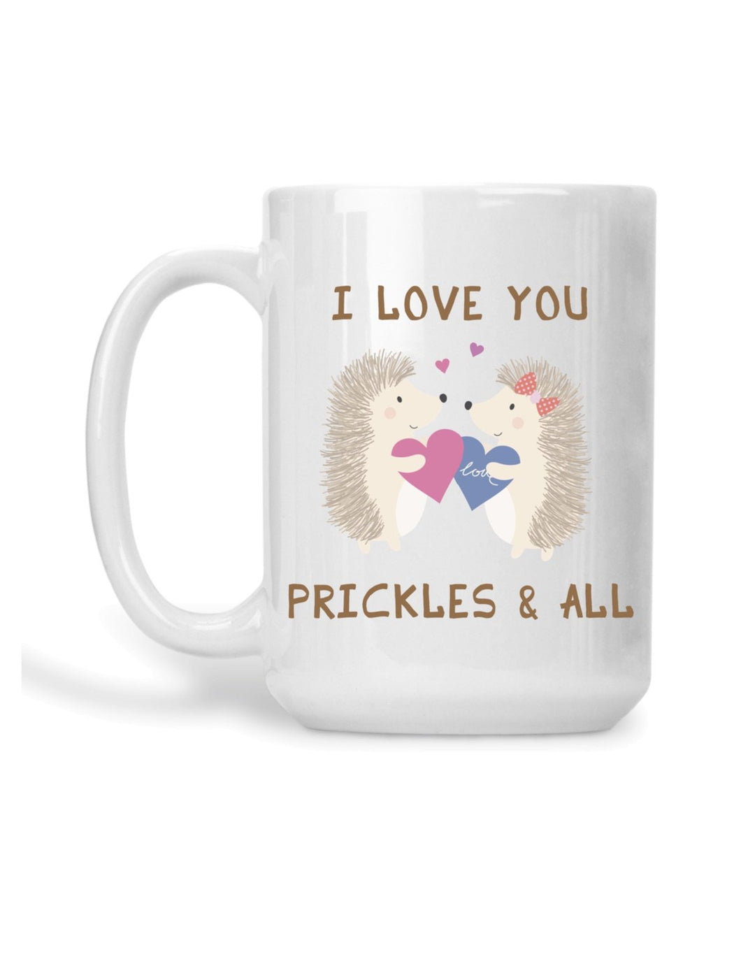 I love you prickles and all - hedgehog