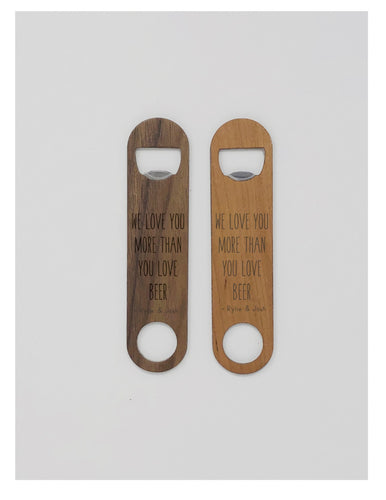 We love you more than you love - Beer Opener
