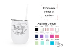 Load image into Gallery viewer, Teaching is a work of heart - stainless steel wine tumbler