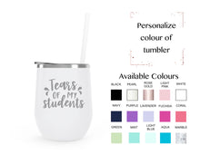 Load image into Gallery viewer, Tears of my students - stainless steel wine tumbler