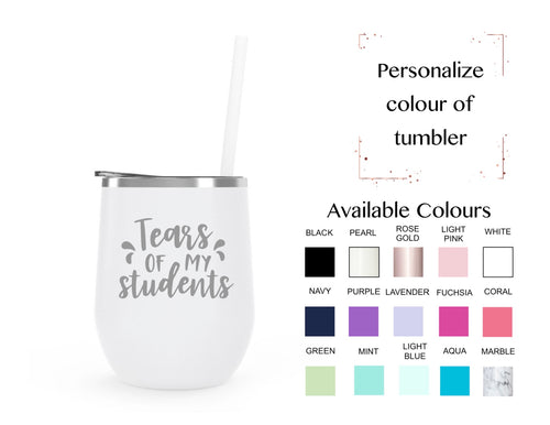 Tears of my students - stainless steel wine tumbler