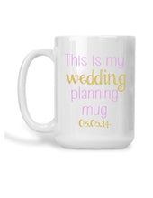 Load image into Gallery viewer, Wedding Planning Mug